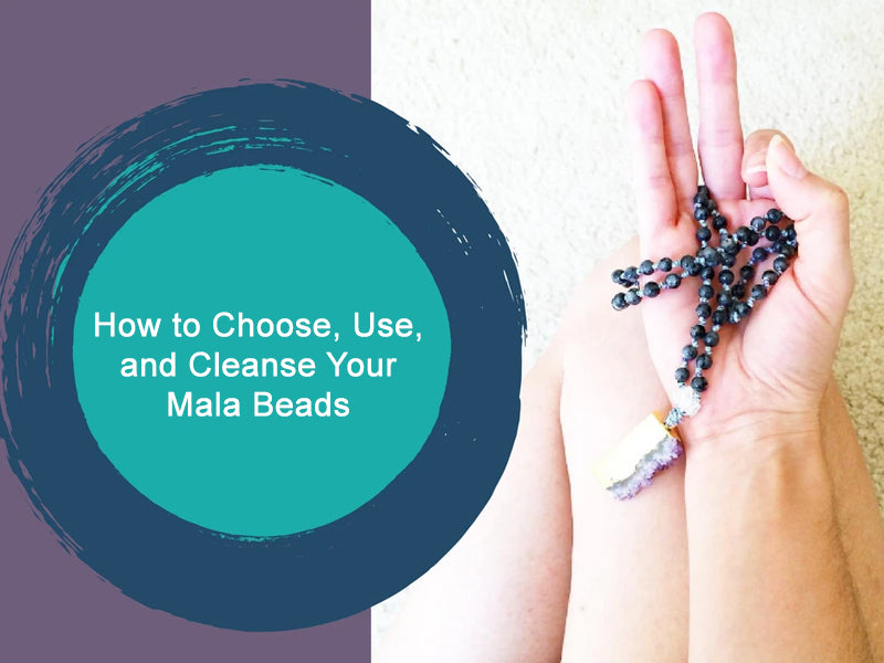 How to Choose, Use, and Cleanse Your Mala Beads